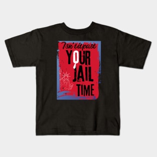 isn't it past your jail time Kids T-Shirt